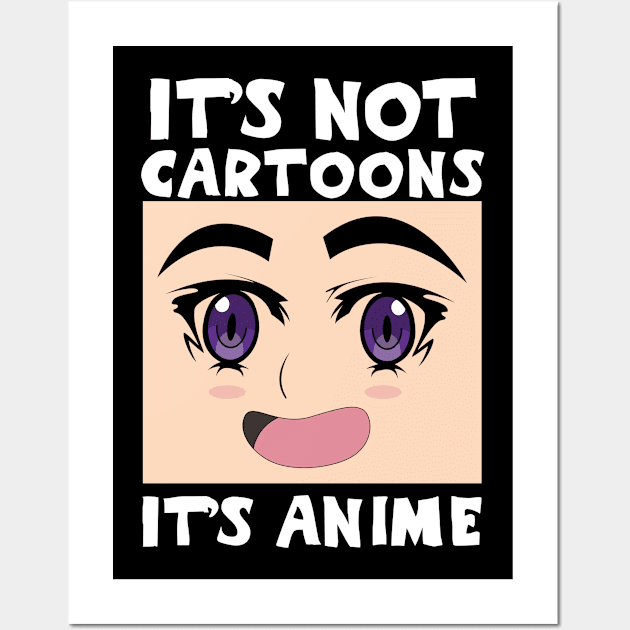 Not Cartoons It's Anime Wall Art by CrissWild